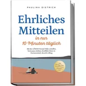 Ehrliches Mitteilen in nur 10 Minuten täglich: Mit der LÖWEN-Formel Nähe schaffen, Vertrauen stärken, Konflikte lösen in Partner