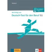 Mit Erfolg zum Deutsch-Test für den Beruf B2. Testbuch + online