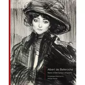 Albert de Belleroche - Master of Belle Epoque Lithography, A Catalogue Raisonne
