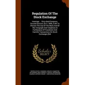 Regulation Of The Stock Exchange: Hearings ... Sixty-third Congress, Second Session, On S. 3895, A Bill To Prevent The Use Of Th