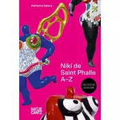 Niki de Saint Phalle: A-Z - Rebellische Künstlerin und die Vielfalt ihrer Werke