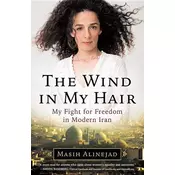 The Wind in My Hair: My Fight for Freedom in Modern Iran