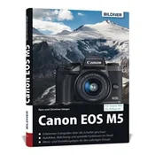 Canon EOS M5 - Für bessere Fotos von Anfang an!