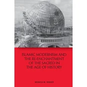 Islamic Modernism and the Re-Enchantment of the Sacred in the Age of History