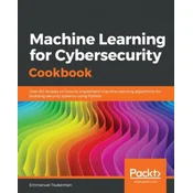 Machine Learning for Cybersecurity Cookbook