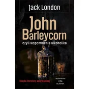 Klasyka. John Barleycorn wspomnienia alkoholika