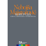 Korupcija - uzroci, ekspanzija i intervencija - Nebojša Majstorovic