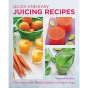 Quick and Easy Juicing Recipes