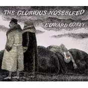 EDWARD GOREY THE GLORIOUS NOSEBLEED