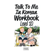 Talk To Me In Korean Workbook Level 10