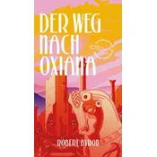 Der Weg nach Oxiana
