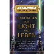 Star Wars: Die Hohe Republik - Geschichten von Licht und Leben