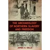 The Archaeology of Northern Slavery and Freedom