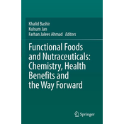 Functional Foods and Nutraceuticals: Chemistry, Health Benefits and the Way Forward
