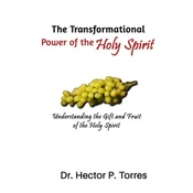 The Transformational Power of the Holy Spirit: Understanding the Gift and Fruit of the Holy Spirit
