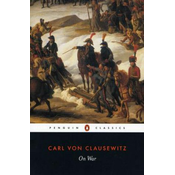 Carl Von Clausewitz - On War