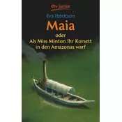 Maia oder Als Miss Minton ihr Korsett in den Amazonas warf