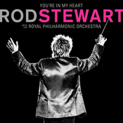 Rod Stewart YouRe In My Heart: Rod Stewart (With The Royal Philharmonic Orchestra)
