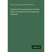 Histoire de la communaute de Notre Dame de Charite du Bon-Pasteur de Montreal