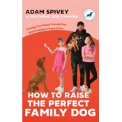 How to Raise the Perfect Family Dog