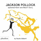 WEBHIDDENBRAND Jackson Pollock Splashed Paint And Wasn't Sorry.