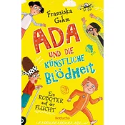 Ada und die Künstliche Blödheit - Ein Roboter auf der Flucht