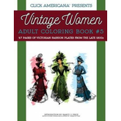 Vintage Women: Adult Coloring Book #5: Victorian Fashion Plates from the Late 1800s