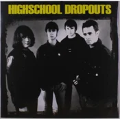 Highschool Dropouts - Highschool Dropouts (Reissue) (LP)