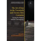 The Art of Iran in the Twentieth and Twenty-First Centuries