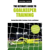 The Ultimate Guide to Goalkeeper Training