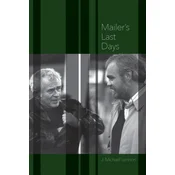 Mailers Last Days: New and Selected Remembrances of a Life in Literature