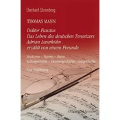 Thomas Mann. Doktor Faustus Das Leben des deutschen Tonsetzers Adrian Leverkühn erzählt von einem Freunde