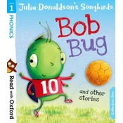 Read with Oxford: Stage 1: Julia Donaldsons Songbirds: Bob Bug and Other Stories
