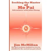 Seeking the Master of Mo Pai: Adventures with John Chang