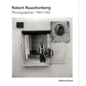 Robert Rauschenberg Photographien 1949-1962