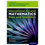 Oxford International AQA Examinations: International A2 Level Mathematics Pure and Statistics