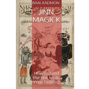 Jinn Magick: How to Bind the Jinn to do Your Bidding