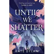 Until We Shatter: an epic, addictive and romantic heist fantasy