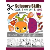 Scissors Skill Color & Cut out and Glue: 50 Cutting and Paste Skills Workbook, Preschool and Kindergarten, Ages 3 to 5, Scissor Cutting, Fine Motor Sk