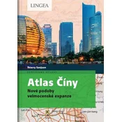 Atlas Číny - Nové podoby velmocenské expanze