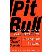 Pit Bull: Lessons from Wall Streets Champion Trader