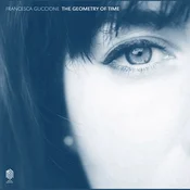 Francesca Guccione - The Geometry Of Time (Limited Edition) (180 g) (LP)