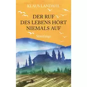 Der Ruf des Lebens hört niemals auf