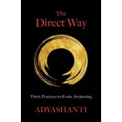 The Direct Way: Thirty Practices to Evoke Awakening