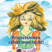 Prinzessinnen zähmt man nicht!
