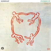 Fucked Up - Someday (Limited Edition) (LP)