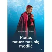 Panie, naucz nas się modlić