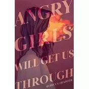 Angry Girls Will Get Us Through