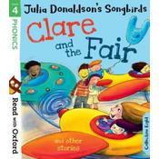 Read with Oxford: Stage 4: Julia Donaldsons Songbirds: Clare and the Fair and Other Stories