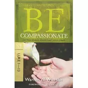 Be Compassionate ( Luke 1- 13 )